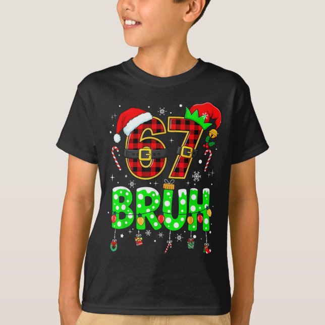 Camiseta Bruh 67 Six Seven 6 7 Meme Christmas Funny Boy Gir (Frente)