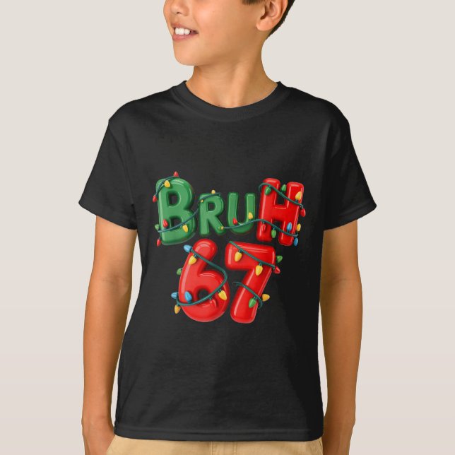 Camiseta Bruh 67 Six Seven Meme Funny Christmas Kids Men Wo (Frente)