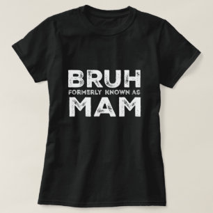 Camiseta Bruh Anteriormente Conhecido Como Mãe Dia de as mã