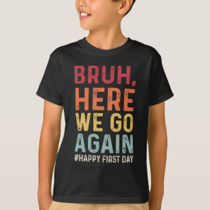 Camiseta Bruh, aqui vamos nós de novo, estudante Engraçado,