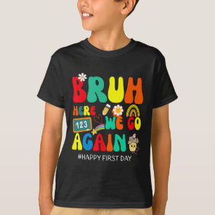 Camiseta Bruh Aqui Vamos Nós Novamente Feliz Primeiro Dia D
