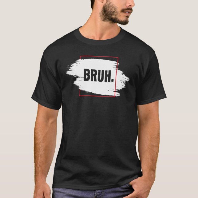 Camiseta Bruh Brah Bro Dude Hip Hop Urban S (Frente)