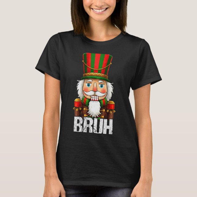 Camiseta Bruh Christmas Nutcracker Santa Claus Holiday Xmas (Frente)