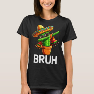 Camiseta Bruh Dabbing Cacto Mexicano Cinco De Mayo Cacto B