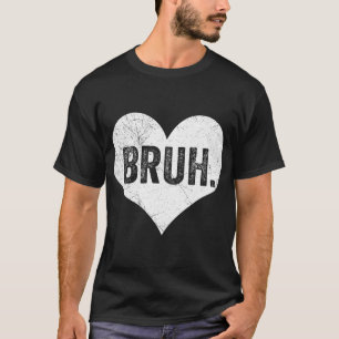 Camiseta Bruh Dia dos Namorados Meme Piada Divertida Cumpri