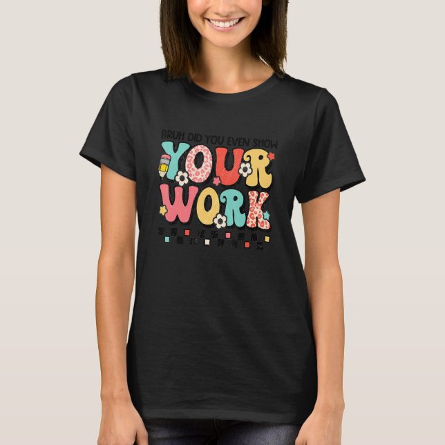 Camiseta Bruh Did You Even Show Your Work Cute Groovy Graph (Frente)