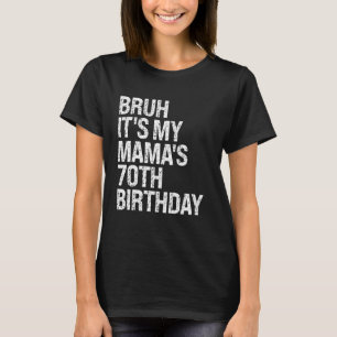 Camiseta Bruh, é a 70 da minha mãe.