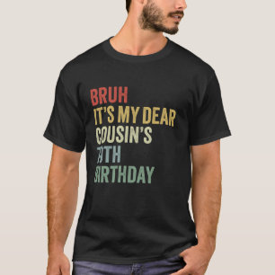 Camiseta Bruh É a 70 do meu querido primo Aniversário, a Co
