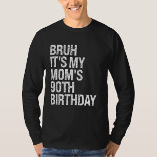 Camiseta Bruh É a minha 90 de Mãe de Rainha Aniversário da