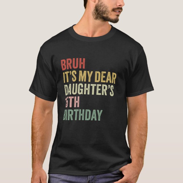 Camiseta Bruh É a minha filha 15 de aniversário A Rainha O (Frente)