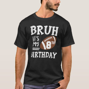 Camiseta Bruh, é a minha jogada de futebol de 8 anos de ani