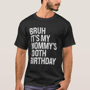 Camiseta Bruh É a minha Mamãe 100º aniversário Rainha Mãe C