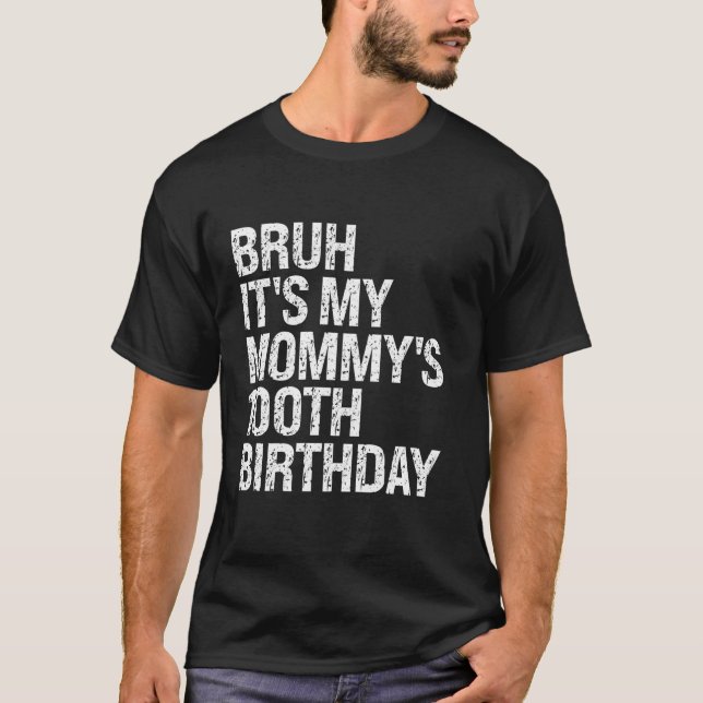 Camiseta Bruh É a minha Mamãe do 100º aniversário Rainha Mã (Frente)
