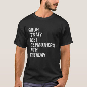 Camiseta Bruh É a minha melhor 80 de aniversário da minha m