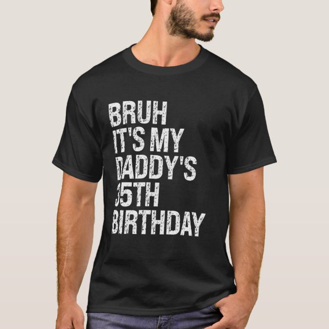 Camiseta Bruh, é a minha Pai 35º Aniversário do Rei OMG Cro (Frente)