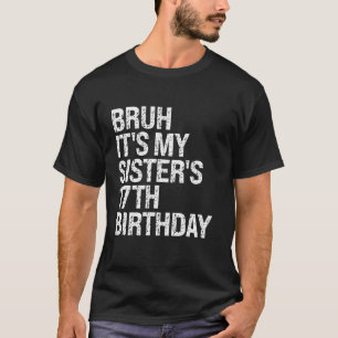 Camiseta Bruh É a Rainha Coroa Ha da Minha Irmã 17º anivers