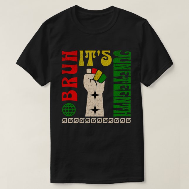 Camiseta Bruh É Dia da Liberdade do Juneteenth Afro-America (Frente do Design)