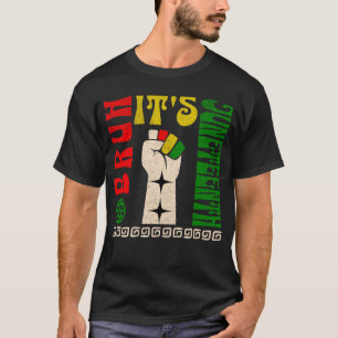 Camiseta Bruh É Dia da Liberdade do Juneteenth Afro-America