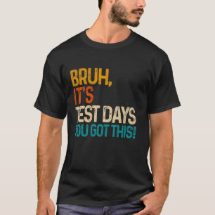 Camiseta Bruh É Dia De Teste Você Consegui Dia De Teste Pro