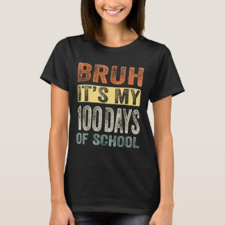 Camiseta Bruh É Meu 100 Dias De Escola 100º Dia De Escola