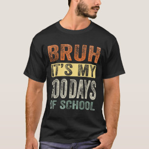 Camiseta Bruh É Meu 100 Dias De Escola 100º Dia De Escola