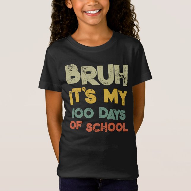 Camiseta Bruh É Meu 100 Dias De Escola 100º Dia De Escola (Frente)