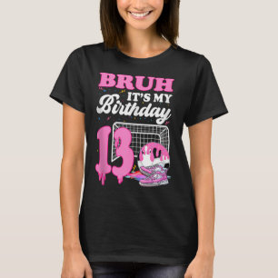 Camiseta Bruh É Meu 13º Aniversário Futebol Sorvete Gota Ca