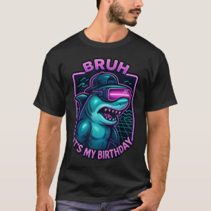 Camiseta Bruh É Meu Aniversário Tubarão Gamer Vr Festa Para