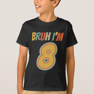 Camiseta Bruh, é meu oitavo aniversário, tenho 8 anos.