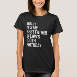 Camiseta Bruh, é o 100º aniversário do rei O do meu sogro