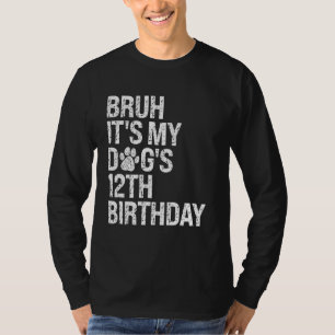 Camiseta Bruh, é o 12 de Aniversário do Meu Cachorro Engraç