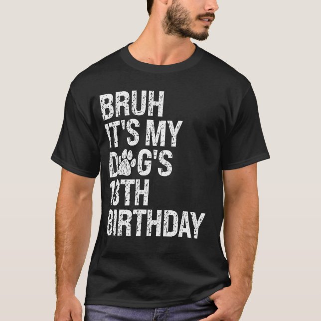 Camiseta Bruh, é o 13 de Aniversário do Meu Cachorro Engraç (Frente)