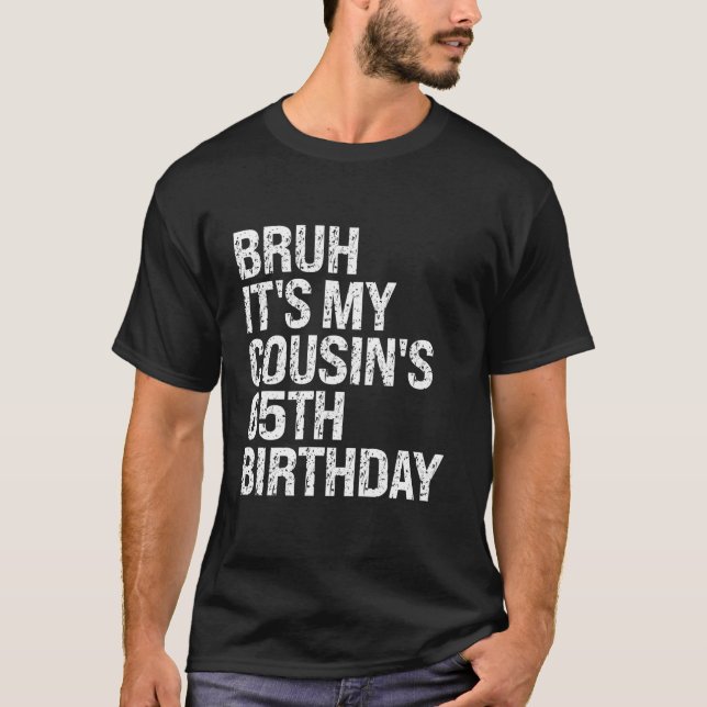 Camiseta Bruh É o 65º Aniversário do Meu Primo (Frente)