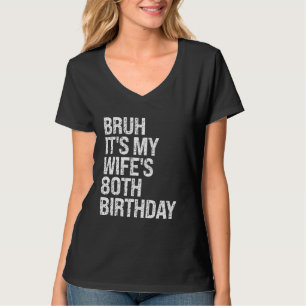 Camiseta Bruh, é o 80 da minha esposa, o Aniversário da Rai
