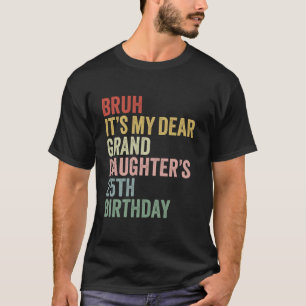 Camiseta Bruh É o aniversário 25 da minha querida neta