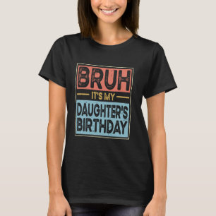 Camiseta Bruh, é o aniversário da minha filha, Sarcas.