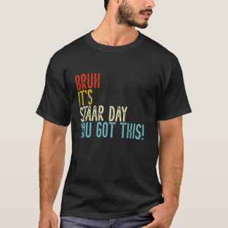 Camiseta Bruh É o Dia do Staar de 2019 Você Consegue Ser Di