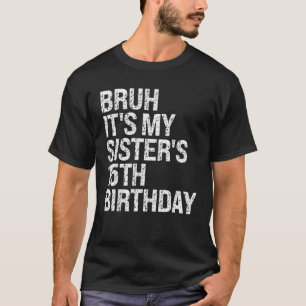 Camiseta Bruh, é o Ha da Rainha Coroa 15 da Minha Irmã