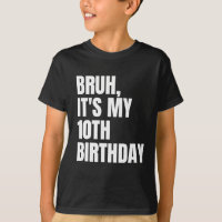 Bruh É o meu 10º aniversário, crianças de 10 anos.