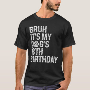 Camiseta Bruh, é o meu 13 de Aniversário do Cachorro Engraç