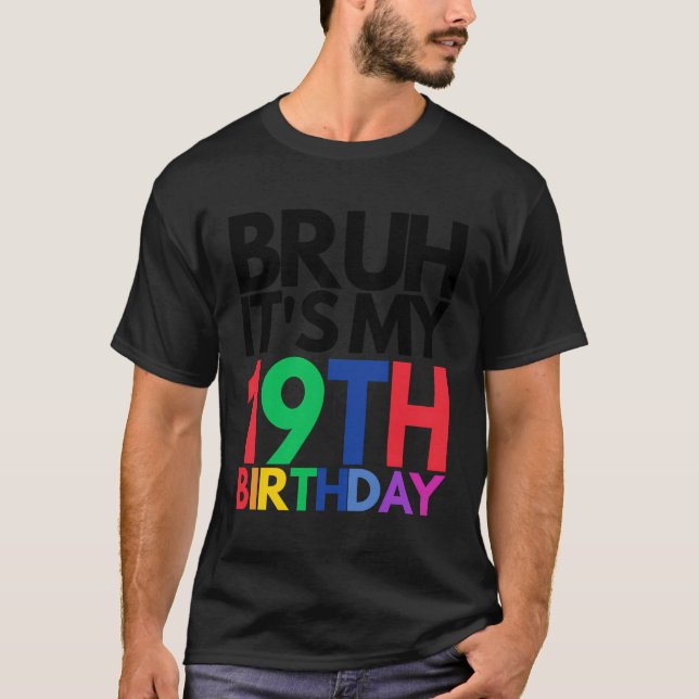 Camiseta Bruh É O Meu 19º Aniversário De 19 Anos (Frente)