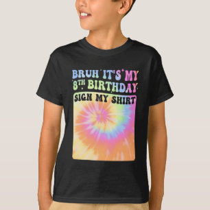 Camiseta Bruh, é o meu 8º Aniversário - Sinal de Tie Dye Gr