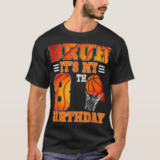 Camiseta Bruh É O Meu 8º Tema De Basquete De Aniversário, 8