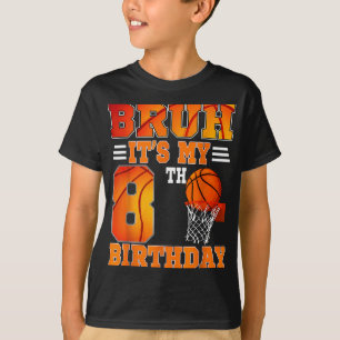 Camiseta Bruh É O Meu 8º Tema De Basquete De Aniversário, 8