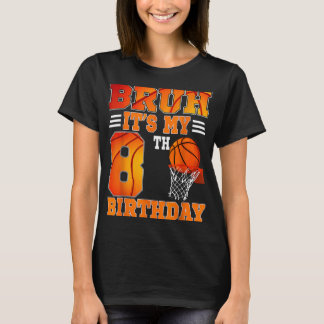 Camiseta Bruh É O Meu 8º Tema De Basquete De Aniversário, 8