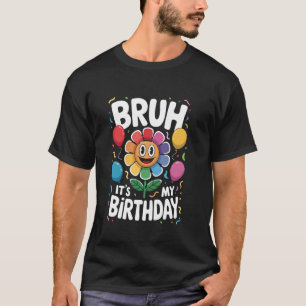 Camiseta Bruh, é o meu aniversário, Cute Dandy, um Aniversá