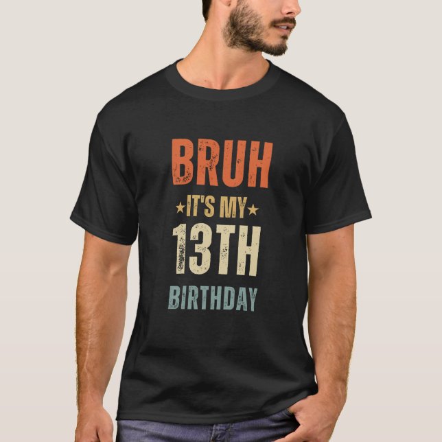 Camiseta "BRUH, é o meu aniversário de 13" (Frente)