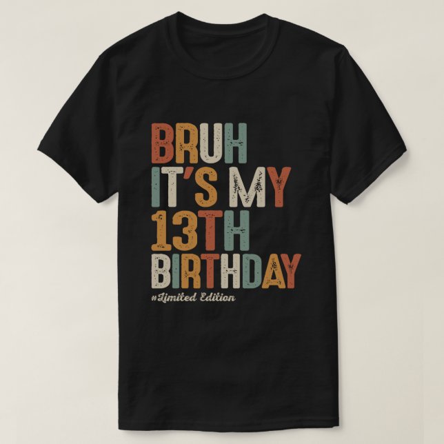 Camiseta Bruh É o meu aniversário de 13 anos de 13 (Frente do Design)