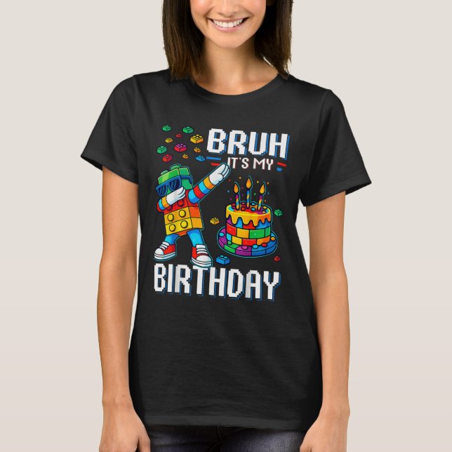 Camiseta Bruh É O Meu Aniversário Mestre Construtor De Bloc (Frente)