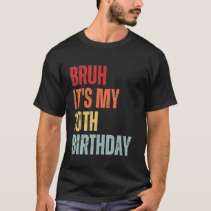 Camiseta Bruh É o meu décimo aniversário retrógrado de 10 a